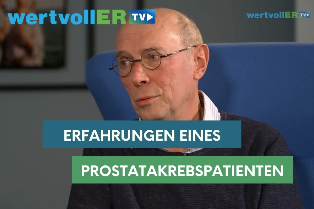 Thumbnail wertvollER TV Folge Erfahrungen eines Prostatakrebspatienten 1000x667px